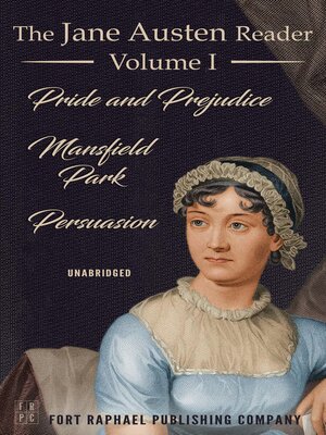 cover image of The Jane Austen Reader--Volume I--Pride and Prejudice, Mansfield Park and Persuasion--Unabridged